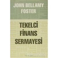 Tekelci Finans Sermayesi - John Bellamy Foster - Kalkedon Yayıncılık