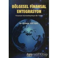 Bölgesel Finansal Entegrasyon - Mehmet Akif İçke - Derin Yayınları