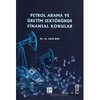 Petrol Arama ve Üretim Sektöründe Finansal Konular - M. Fatih Boz - Gazi Kitabevi