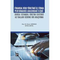 Finansal Risk Yönetimi İle Firma Performansı Arasındaki İlişki - Şeyda Akyol - Gazi Kitabevi