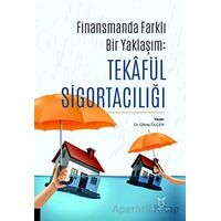 Finansman’da Farklı Bir Yaklaşım: Tekâfül Sigortacılığı - Olcay Ölçen - Akademisyen Kitabevi