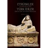 Etrüskler (Tursakalar) Türk İdiler Din ve Dil ile İlgili Deliller - Adile Ayda - Boyut Yayın Grubu