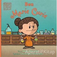 Ben Marie Curie - Dünyayı Değiştiren Sıradan İnsanlar - Brad Meltzer - İndigo Çocuk