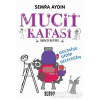 Geçmişe Gidip Geleceğim - Mucit Kafası - Semra Aydın - Acayip Kitaplar