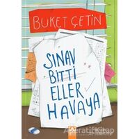 Sınav Bitti Eller Havaya - Buket Çetin - Altın Kitaplar