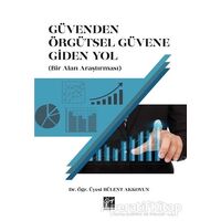 Güvenden Örgütsel Güvene Giden Yol (Bir Alan Araştırması) - Bülent Akkoyun - Gazi Kitabevi