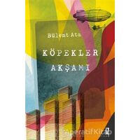 Köpekler Akşamı - Bülent Ata - İz Yayıncılık