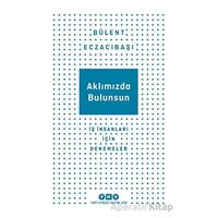 Aklımızda Bulunsun - İş İnsanları İçin Denemeler - Bülent Eczacıbaşı - Yapı Kredi Yayınları