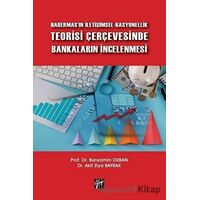 Habermasın İletişimsel-Rasyonellik Teorisi Çerçevesinde Bankaların İncelenmesi