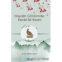 Hayalin Gönlümde Renkli Bir Resim - Burak Serdengeçti - Gülnar Yayınları