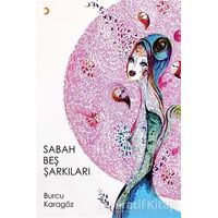 Sabah Beş Şarkıları - Burcu Karagöz - Cinius Yayınları