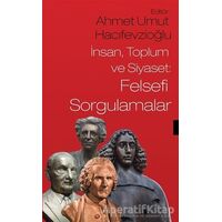 İnsan Toplum ve Siyaset: Felsefi Sorgulamalar - Ahmet Umut Hacıfevzioğlu - Sosyal Yayınları
