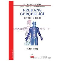 Geçmişten Günümüze Şifa Kasesinden Biorezonansa Frekans Gerçekliği - Sait Sevinç - New Age Yayınları