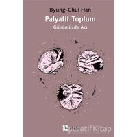 Palyatif Toplum - Byung-Chul Han - Metis Yayınları