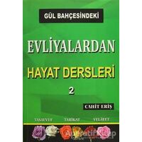 Gül Bahçesindeki Evliyalardan Hayat Dersleri 2 - Cahit Eriş - Gülhane Yayınları