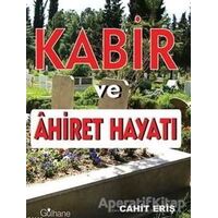 Kabir ve Ahiret Hayatı - Cahit Eriş - Gülhane Yayınları