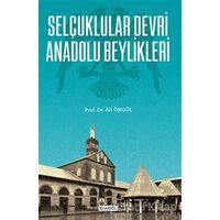 Selçuklular Devri Anadolu Beylikleri - Ali Öngül - Çamlıca Basım Yayın