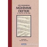 103 Numaralı Mühimme Defteri - Ersin Kırca - Çamlıca Basım Yayın