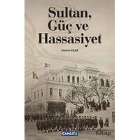 Sultan, Güç ve Hassasiyet - Ahmet Uçar - Çamlıca Basım Yayın