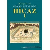 Belgelerle Osmanlı Devrinde Hicaz 1. Cilt - Kolektif - Çamlıca Basım Yayın