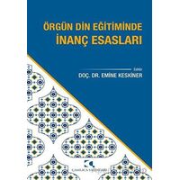 Örgün Din Eğitiminde İnanç Esasları - Emine Keskiner - Çamlıca Yayınları