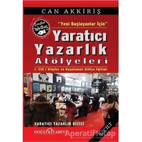 Yeni Başlayanlar İçin Yaratıcı Yazarlık Atölyeleri Cilt:1 - Can Akkiriş - Doğu Kitabevi