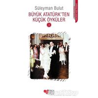 Büyük Atatürk’ten Küçük Öyküler - 3 - Süleyman Bulut - Can Çocuk Yayınları