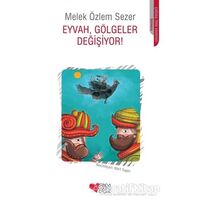 Eyvah, Gölgeler Değişiyor! - Melek Özlem Sezer - Can Çocuk Yayınları