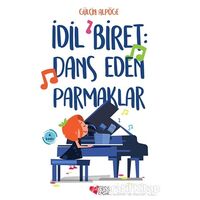 İdil Biret: Dans Eden Parmaklar - Gülçin Alpöge - Can Çocuk Yayınları