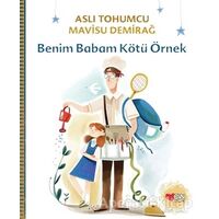 Benim Babam Kötü Örnek - Aslı Tohumcu - Can Çocuk Yayınları