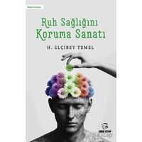 Ruh Sağlığını Koruma Sanatı - H. Elçibey Temel - Onur Kitap