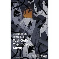 Tatlı Gelir Yaşamayana Savaş - Desiderius Erasmus - Can Yayınları