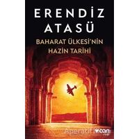 Baharat Ülkesinin Hazin Tarihi - Erendiz Atasü - Can Yayınları