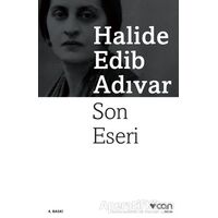 Son Eseri - Halide Edib Adıvar - Can Yayınları