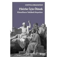 Fikirler İçin Ölmek - Costica Bradatan - Can Yayınları