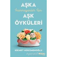 Aşka İnanmayanlar İçin Aşk Öyküleri - Hikmet Hükümenoğlu - Can Yayınları