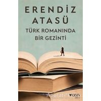 Türk Romanında Bir Gezinti - Erendiz Atasü - Can Yayınları