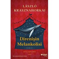 Direnişin Melankolisi - Laszlo Krasznahorkai - Can Yayınları