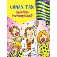 Oğlum Nasıl Fenerbahçeli Oldu? - Canan Tan - Doğan Egmont Yayıncılık