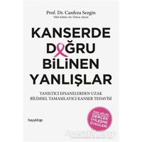 Kanserde Doğru Bilinen Yanlışlar - Canfeza Sezgin - Hayykitap