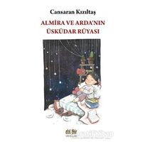 Almira ve Ardanın Üsküdar Rüyası - Cansaran Kızıltaş - Akıl Fikir Yayınları