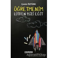 Öğretmenim Lütfen Bizi Eğit - Çelebi Öztürk - Cenevre Fikir Sanat