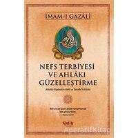 Nefs Terbiyesi ve Ahlakı Güzelleştirme - İmam-ı Gazali - Çelik Yayınevi