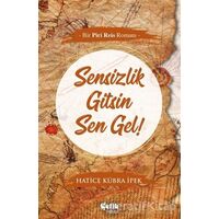 Sensizlik Gitsin Sen Gel! - Hatice Kübra İpek - Çelik Yayınevi