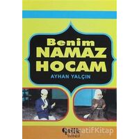 Benim Namaz Hocam - Ayhan Yalçın - Çelik Yayınevi