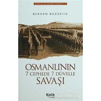 Osmanlı’nın 7 Cephede 7 Düvelle Savaşı - Burhan Bozgeyik - Çelik Yayınevi