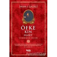 Öfke, Kin, Haset ve Kurtuluş Yolları - İmam-ı Gazali - Çelik Yayınevi