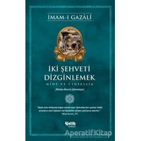 İki Şehveti Dizginlemek - İmam-ı Gazali - Çelik Yayınevi