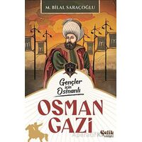 Gençler İçin Osmanlı - Osman Gazi - M. Bilal Saraçoğlu - Çelik Yayınevi