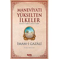 Maneviyatı Yükselten İlkeler - İmam-ı Gazali - Çelik Yayınevi